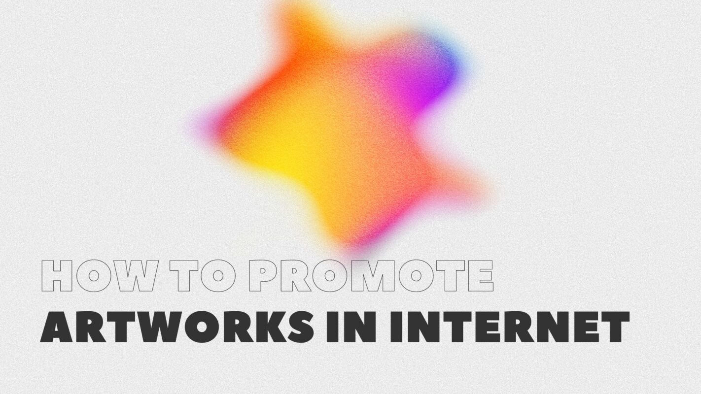 How To Promote Artworks In Internet